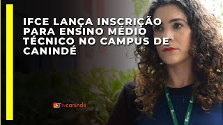 IFCE lança inscrição para ensino médio técnico no campus de Canindé [upl. by Korfonta]