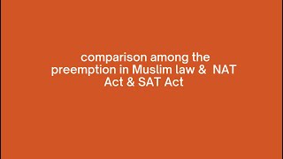 comparison of preemption under Muslim Law  SAT Act amp NAT Act [upl. by Aicilef690]