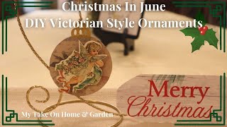 CHRISTMAS IN JUNE 🌲👼 DIY Victorian Vintage Inspired Christmas Ornaments [upl. by Hembree]