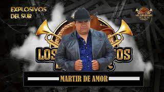 MARTIR DE AMOR Los Explosivos Del Sur [upl. by Ybot]