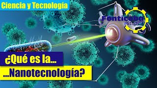 ¿Qué es la Nanotecnología Cómo surgió Ventajas y desventajas Nanobots y nanomateriales [upl. by Cuthbertson565]