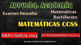 MATEMÁTICAS CCSSJULIO 2023GALICIAABAU Julio 2023 Extraordinaria Resuelto [upl. by Nnaassilem]