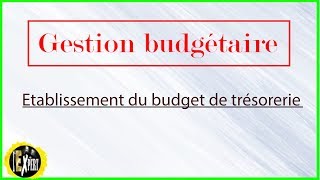 Gestion budgétaire  Etablissement du budget de trésorerie [upl. by Aennaej]