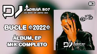 Boza  Bucle EP Álbum Completo Mix 2022 By DjAdrian507 [upl. by Ruthe780]