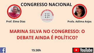 MARINA SILVA NO CONGRESSO O DEBATE AINDA É POLÍTICO [upl. by Jarlath14]