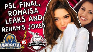 PSL FINAL ROMAISA KHAN LEAKS AND REHAM KHANS THANDA JOKE  LAHORE vs KARACHI  Sanas Bucket [upl. by Eeimaj]