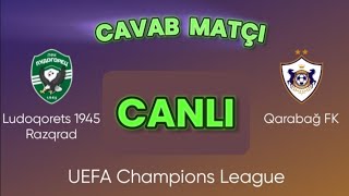 LUDOGORETS  QARABAĞ FK  ÇEMPİONLAR LİQASI CANLI YAYIN ÖNCƏSİ START HEYYƏTLƏR [upl. by Elliott582]