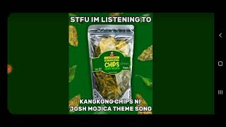 Kangkong Chips Ni Josh Mojica theme Song [upl. by Neeuq]