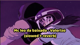 Mc Leo da Baixada  Valorizo Slowed  Reverb  edit [upl. by Darnok]