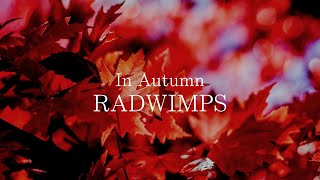 【RADWIMPS】秋に聴きたい18曲【Autumn Medley】 [upl. by Annoj]