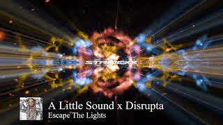 A Little Sound x Disrupta  Escape The Lights [upl. by February39]