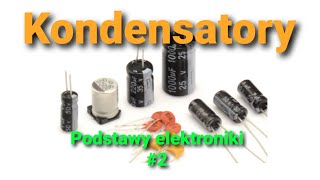 Kondensatory ich typy i zastosowania Podstawy elektroniki 2 [upl. by Neidhardt]