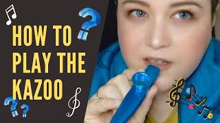 How to Play the Kazoo  a basic tutorial [upl. by Ayihsa]