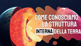 Come conosciamo la struttura interna della Terra [upl. by Aihsaei]