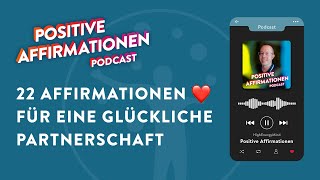 22 positive Affirmationen für eine glückliche Partnerschaft • Positive Affirmationen Podcast 74 [upl. by Mahgem863]