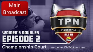 TPN Main CC Broadcast  S2E2 CC Womens Double  All In Pickleball Gym  Championship Court [upl. by Conrado151]