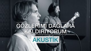 Kayra  Gözlerimi Dağlara Kaldırıyorum Akustik  Hristiyan İlahisi [upl. by Suravat431]