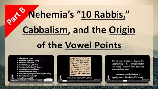 10 Nehemia Gordons quot10 Rabbisquot Cabbalism and the Origin of the Vowel Points Part B [upl. by Thornton977]