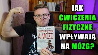 JAK ĆWICZENIA FIZYCZNE WPŁYWAJĄ NA MÓZG [upl. by Anahsar501]