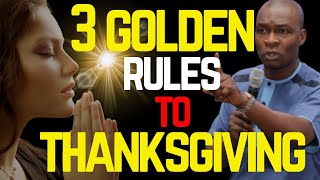 3 GOLDEN RULES TO THANKSGIVING  APOSTLE JOSHUA SELMAN [upl. by Griffy]