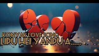 KONYAK LOVE SONGLipu hei yanpu a [upl. by Dorcy]