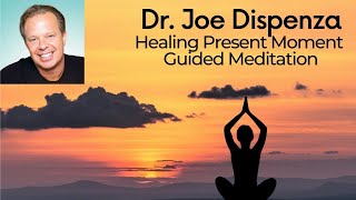 Dr Joe Dispenza Healing Present Moment Guided Meditation [upl. by Lida]