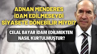 Adnan Menderes İdam Edilmese Siyasete Dönebilir Miydi [upl. by Earaj]