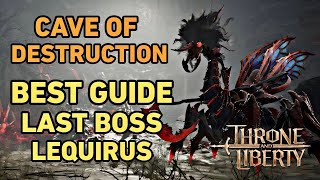 Throne and Liberty Cave of Destruction Best Guide With Tips and Tricks to Defeat Last Boss Lequirus [upl. by Ynaiffit84]