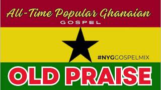 POPULAR GHANAIAN PRAISES VOL1  NYG GOSPEL MIX [upl. by Zhang696]