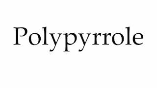 How to Pronounce Polypyrrole [upl. by Dnomed]