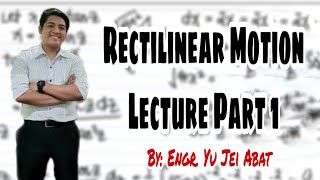 Rectilinear Motion Lecture Part 1Rectilinear Motion Lecture Part 1 [upl. by Nagem]