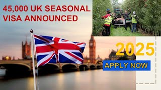 45000 UK Seasonal Worker Job Visas for 2025  Eligibility and Step by Step Process  Apply Now [upl. by Bertelli616]