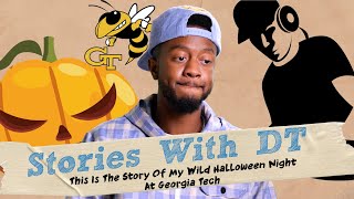 The Story Of My Wild Halloween Night At Georgia Tech I Stories With DT [upl. by Dian217]