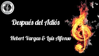 Hebert Vargas amp Luis Alfonso  Después Del Adiós Remix Letra [upl. by Gav]