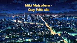 Miki Matsubara  Stay With Me  Lyrics [upl. by Bahr]