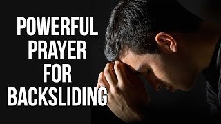 Prayer for Backsliding Backsliders Prayer  Powerful [upl. by Lewin]