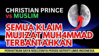 Debat Christian Prince vs Muslim  Semua Klaim Mujizat Muhammad Terbantahkan [upl. by Ylecara]