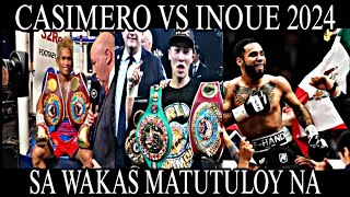 Johnriel Casimero vs Naoya Inoue sa 2024 matutuloy na [upl. by Ahsikam]