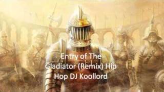 Entry of The Gladiator Remix Hip Hop DJ Koollord [upl. by Eanwahs523]