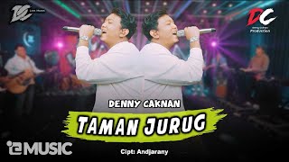 DENNY CAKNAN  TAMAN JURUG OFFICIAL LIVE MUSIC  DC MUSIK [upl. by Eugine]