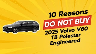 2025 Volvo V60 T8 Polestar Engineered  10 Reasons NOT to Buy 🚗💨 [upl. by Erreip]