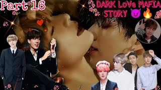 DARK 🖤 LoVe 💖 MAFIA STORY🔥😈  taekook 🫂 love story part 16  taekook namjin yoonmin [upl. by Adnamal]