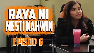 FULL Raya Ni Mesti Kahwin  Episod 6 [upl. by Minica376]