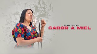 Rossy Castro  Sabor a Miel Videoclip Oficial [upl. by Palgrave602]