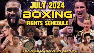 JULY 2024 BOXING FIGHTS SCHEDULE [upl. by Holmun]