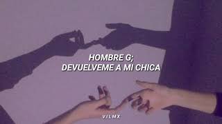 Hombres G  Devuélveme a mi chica  letra [upl. by Gnauq]