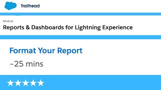 Format Your Report Handson Challenge  Reports amp Dashboards for Lightning Experience [upl. by Ettevy]