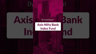 Invest in Indias Growth Story with Axis Nifty Bank Index Fund  NFO Opens 3rd May 2024 [upl. by Roi]