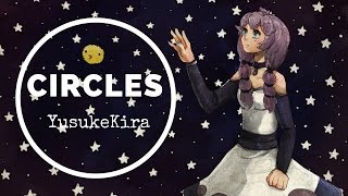 Circles ✧by YusukeKira✧ ◉ Cover【rachie】 [upl. by Yanehc]