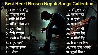 Best Heart Broken Nepali Songs Collection  Sad Nepali Songs 2024  Effect Nepal breakup songs [upl. by Kenlee]